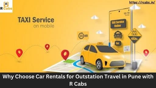 Why Choose Car Rentals for Outstation Travel in Pune with R Cabs